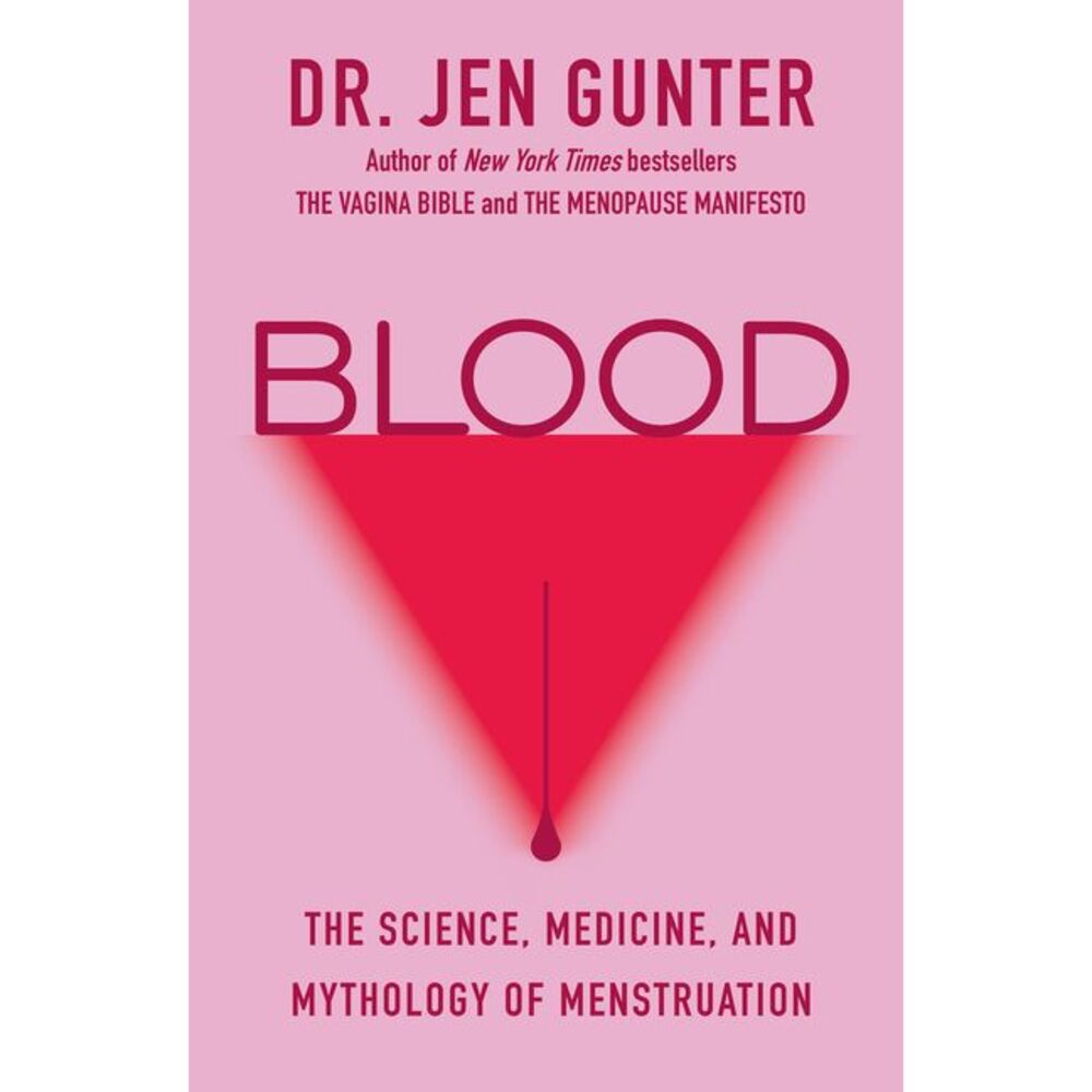 Blood: The Science, Medicine, and Mythology of Menstruation -- Jen Gunter